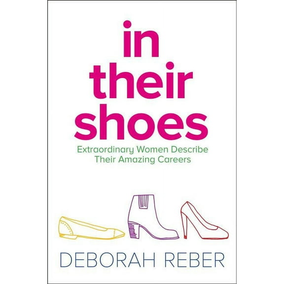 In Their Shoes : Extraordinary Women Describe Their Amazing Careers (Hardcover)