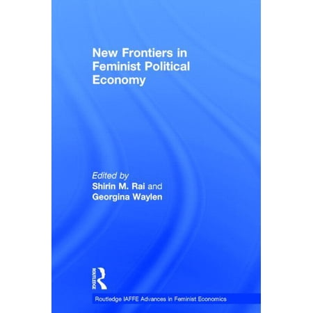 Routledge Iaffe Advances in Feminist Eco New Frontiers in Feminist Political Economy (Hardcover)