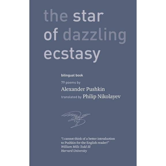 The Star of Dazzling Ecstasy 79 poems: translated by Philip Nikolayev with an introduction by William Mills Todd III, (Paperback)
