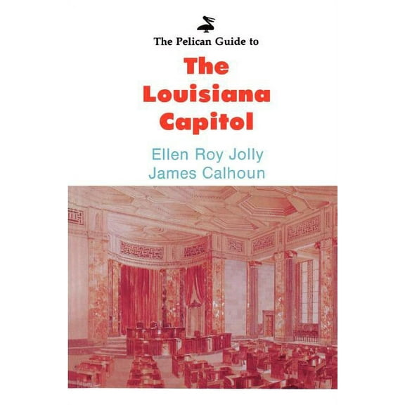 Pelican Guides Pelican Guide to the Louisiana Capitol,, (Paperback)