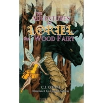 The Adventures of Loriel the Wood Fairy, (Hardcover)
