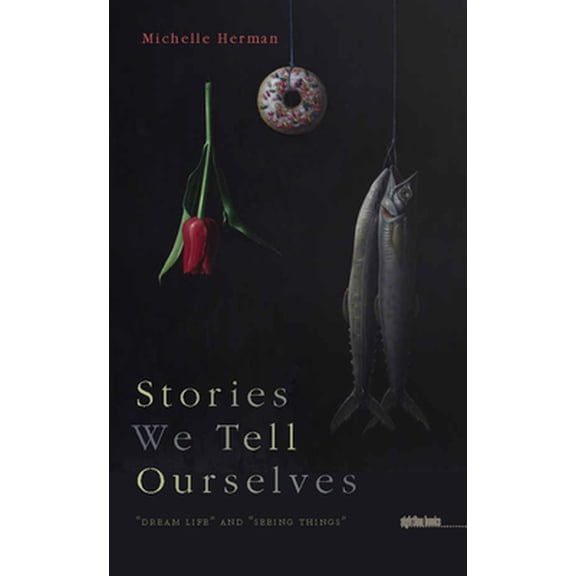 Pre-Owned Stories We Tell Ourselves: Dream Life and Seeing Things (Paperback) 160938153X 9781609381530