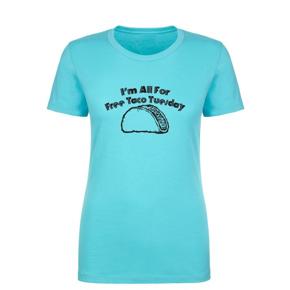 I'm All For Free Taco Tuesday Womens crewneck tee