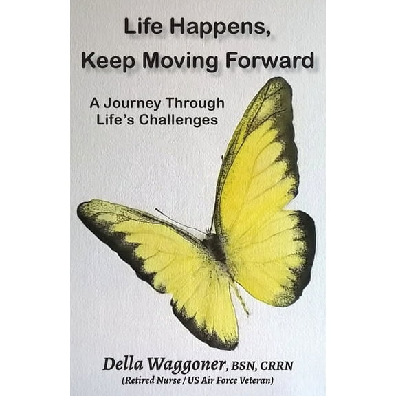 Life Happens, Keep Moving Forward: A Journey Through Life's Challenges, (Paperback)