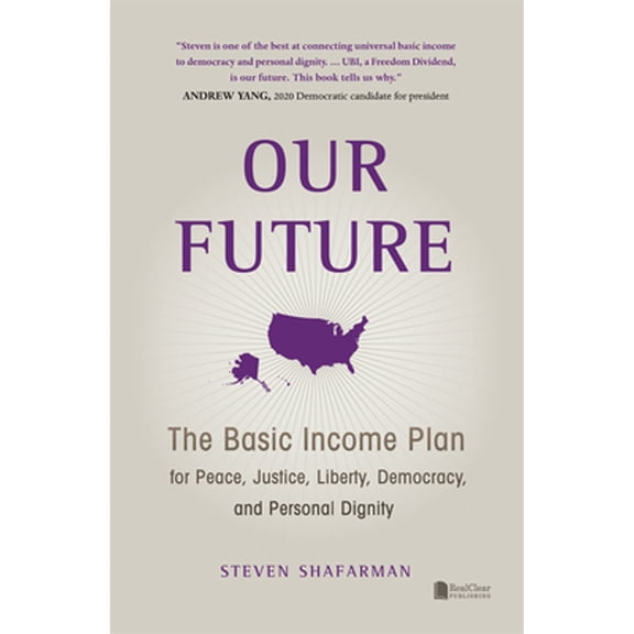 Pre-Owned Our Future: The Basic Income Plan for Peace, Justice, Liberty, Democracy, and Personal Dignity (Hardcover) 1645432165 9781645432166