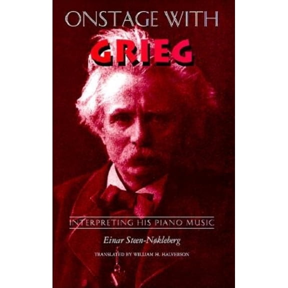 Onstage with Grieg: Interpreting His Piano Music, (Hardcover)