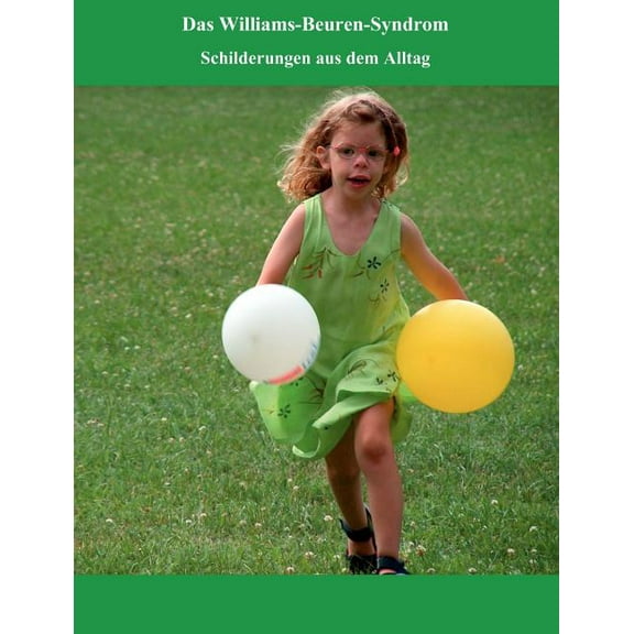Das Williams - Beuren - Syndrom: Schilderungen aus dem Alltag, (Paperback)