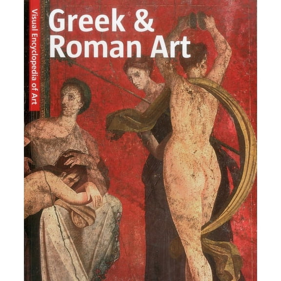 Visual Encyclopedia of Art: Greek and Roman Art (Paperback)