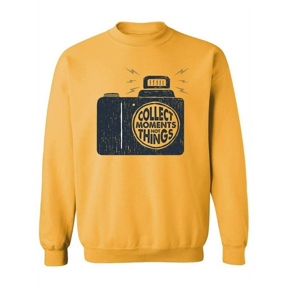 "Collect Moments, Not Things." Sweatshirt Women -Image by Shutterstock, Female Medium