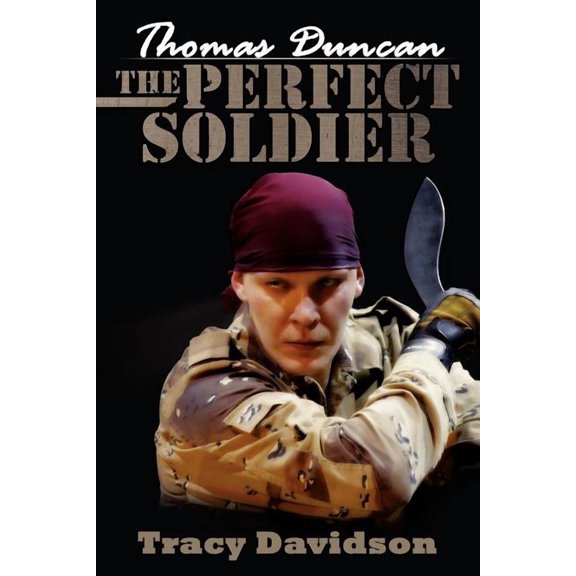 Thomas Duncan: The Perfect Soldier (Paperback) by Tracy Davidson