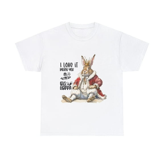 I Love It When You Call Me Big Hoppa Shirt, Funny Easter Shirt ID-0227-ERKN