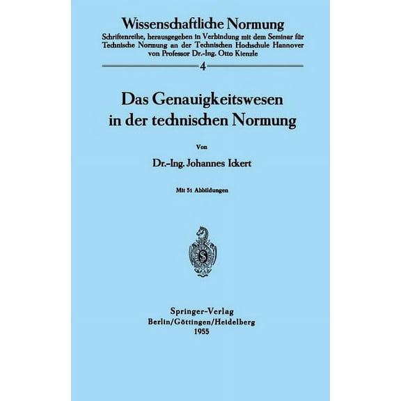 Wissenschaftliche Normung Das Genauigkeitswesen in Der Technischen Normung, Book 4, (Paperback)