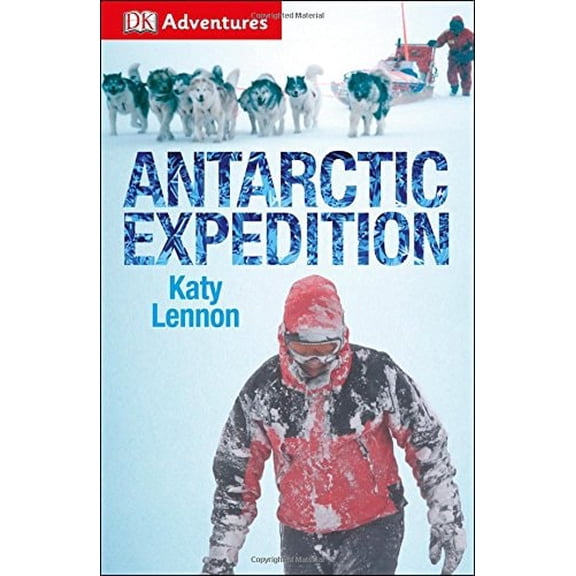 Pre-Owned DK Adventures: Antarctic Expedition (Paperback) 1465439013 9781465439017