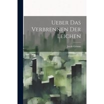 Ueber Das Verbrennen Der Leichen, (Paperback)