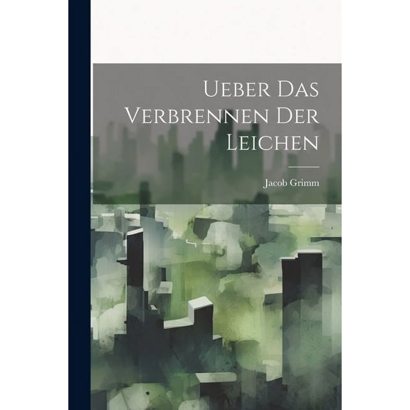 Ueber Das Verbrennen Der Leichen, (Paperback)