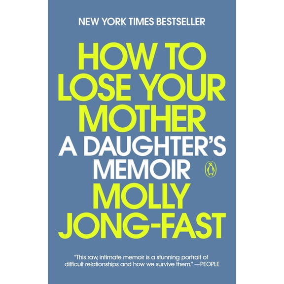 How to Lose Your Mother: A Daughter's Memoir, (Paperback)