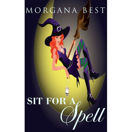 Sit for a Spell (Witch Cozy Mystery) - eBook