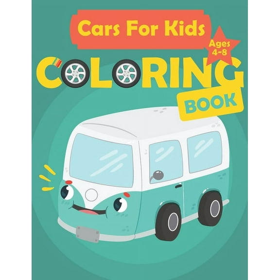 Cars For Kids Ages 4-8 Coloring Book: Cool Cars, Trucks, Bikes, Boats, Planes And Vehicles Coloring Book For children & toddlers, activity books for preschool, book for kids ages 4-8 (Paperback)