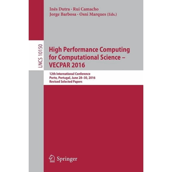High Performance Computing for Computational Science - Vecpar 2016: 12th International Conference, Porto, Portugal, June, (Paperback)