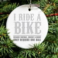 thumbnail image 2 of DistinctInk Hanging Ceramic Christmass Tree Ornament with Gold String - Great Gift / Present - 2 3/4 inch diameter - I Ride Bike - Sports Only Require 1 Ball, 2 of 2