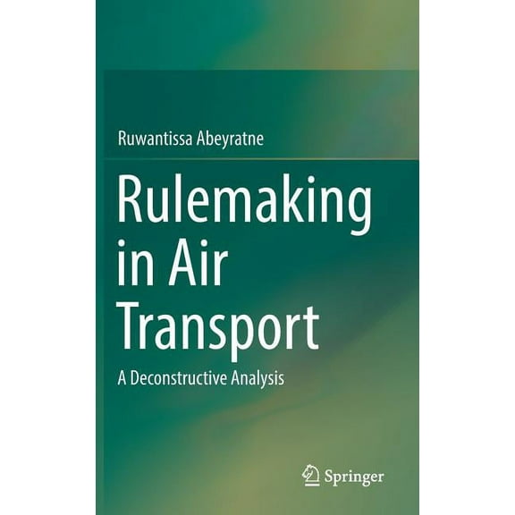 Rulemaking in Air Transport: A Deconstructive Analysis, (Hardcover)