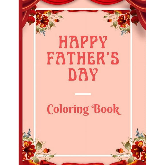 Happy Father's Day Coloring Book: Amazing Coloring Book for Kids Ages 3-5 Years/ An Awesome Gift for your childrens filled with fun (Paperback)