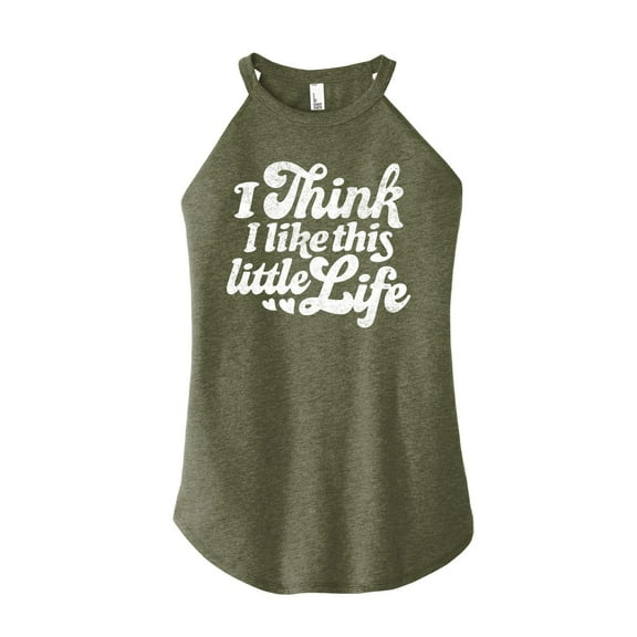 Instant Message - I Think I Like This Little Life - Women's High Neck Tank