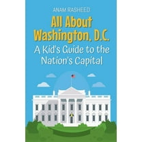 Educational Books for Kids All About Washington, D.C.: A Kid's Guide to the Nation's Capital, Book 34, (Paperback)