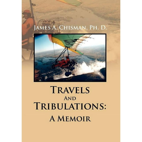 Travels and Tribulations : A Memoir
