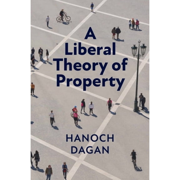A Liberal Theory of Property, (Paperback)