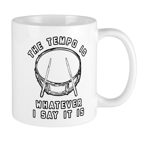 

CafePress - The Tempo Is Whatever I Say It I - Ceramic Coffee Tea Novelty Mug Cup 11 oz