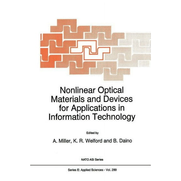 NATO Science Series E: Nonlinear Optical Materials and Devices for Applications in Information Technology, Book 289, (Paperback)