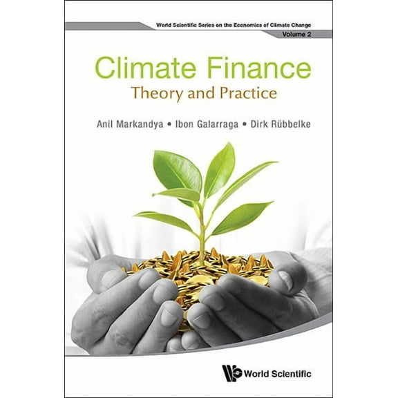 World Scientific the Economics of Climat Climate Finance: Theory and Practice, Book 2, (Hardcover)