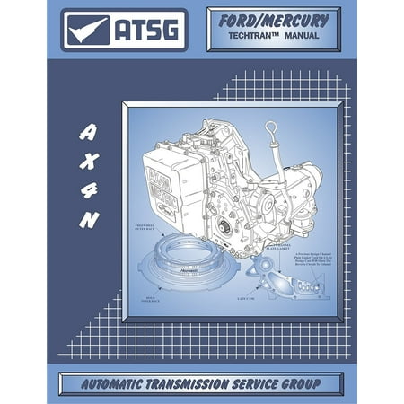 AX4N Ford Transmission Repair Manual (AX4N Pan - AX4N Parts - AX4N Transmission Parts - AX4N Filter Ford AX4N - Best Repair Book Available!) By ATSG Ship from