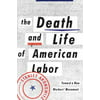 The Death and Life of American Labor: Toward a New Worker's Movement, Used [Hardcover]