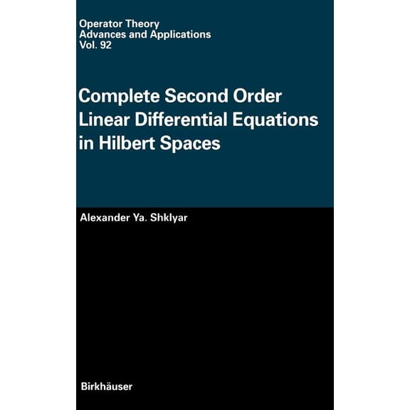 Operator Theory: Advances and Applicatio Complete Second Order Linear Differential Equations in Hilbert Spaces, Book 92, (Hardcover)