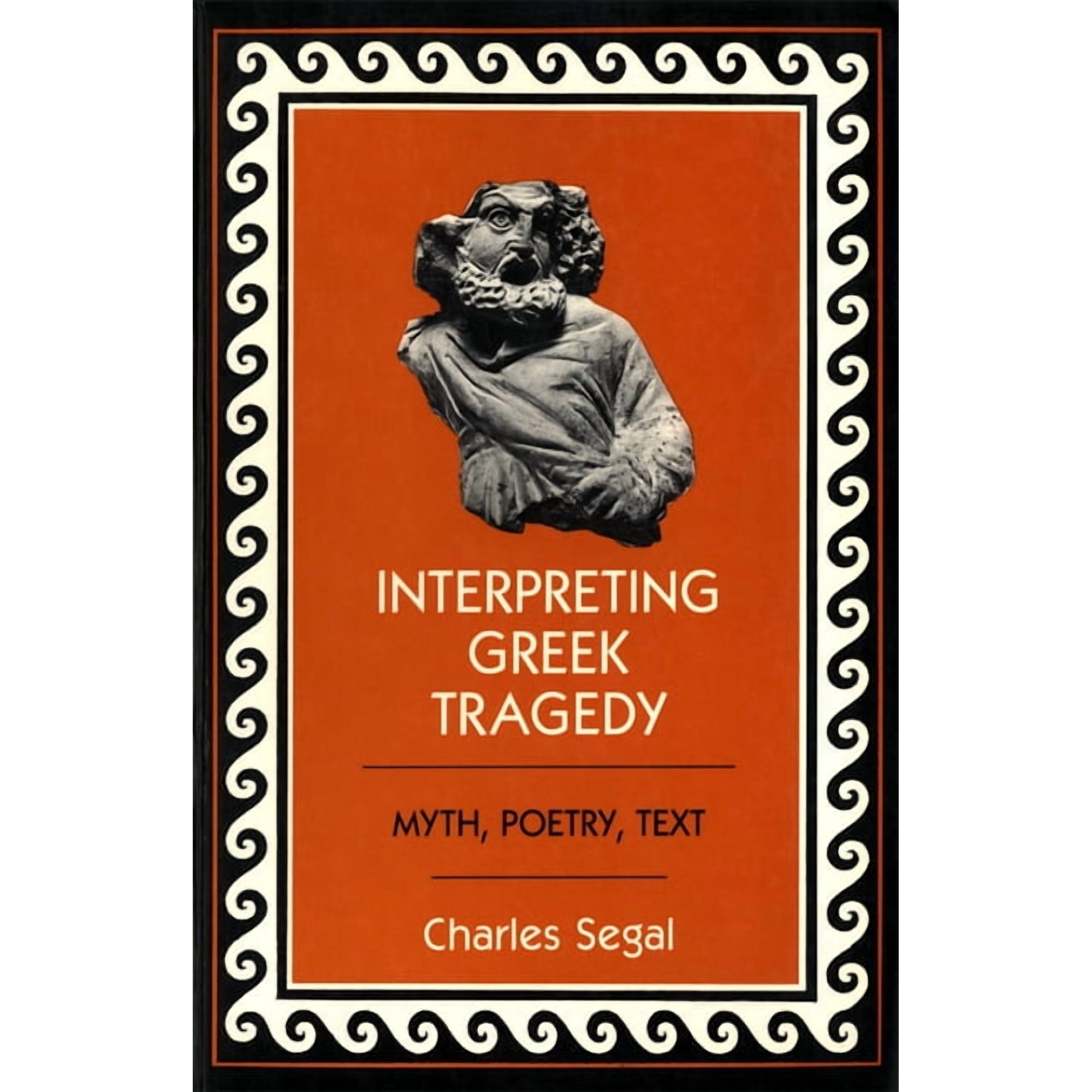 Interpreting Greek Tragedy: Myth Poetry Text (Paperback)