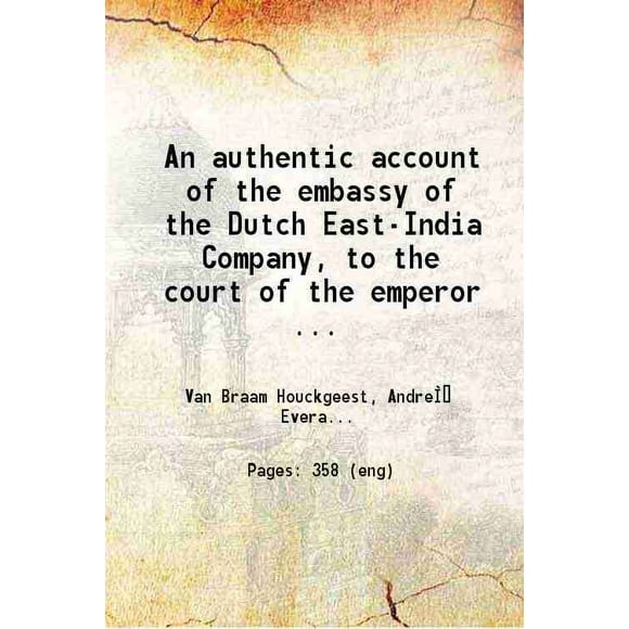 An authentic account of the embassy of the Dutch East-India Company To the court of the emperor of China, in the years 1794 and 1795 Volume 1 1798 [Hardcover]