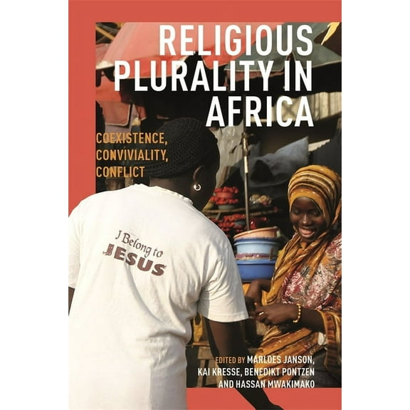 Religious Plurality in Africa: Coexistence, Conviviality, Conflict, (Hardcover)