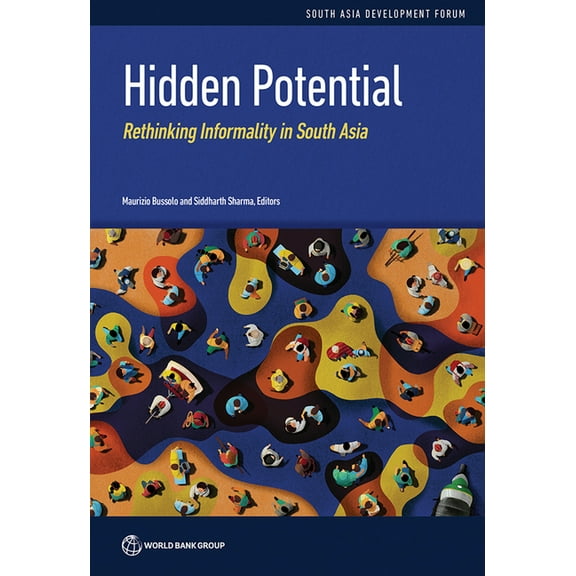 South Asia Development Forum Hidden Potential: Rethinking Informality in South Asia, (Paperback)