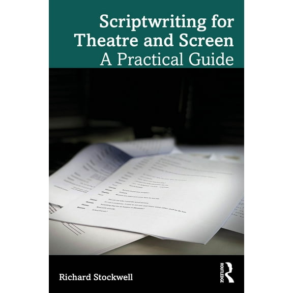 Scriptwriting for Theatre and Screen: A Practical Guide, (Paperback)