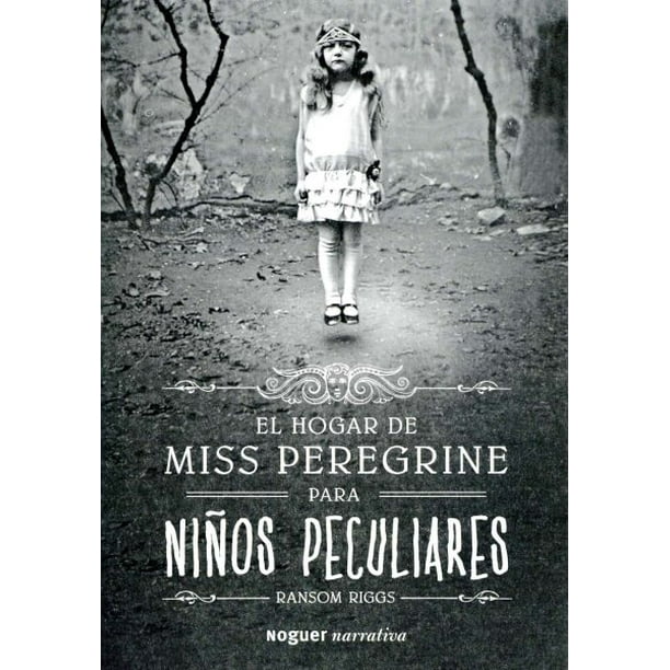 El Hogar De Miss Peregrine Para Ninos Peculiares Paperback Walmart Com Walmart Com