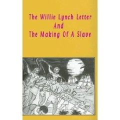 The Willie Lynch Letter & the Making of a Slave (A Poem For Willie Best)