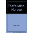 thumbnail image 1 of Pre-Owned That's Mine, Horace, 9780439259422, 0439259428, Paperback,, 1 of 1