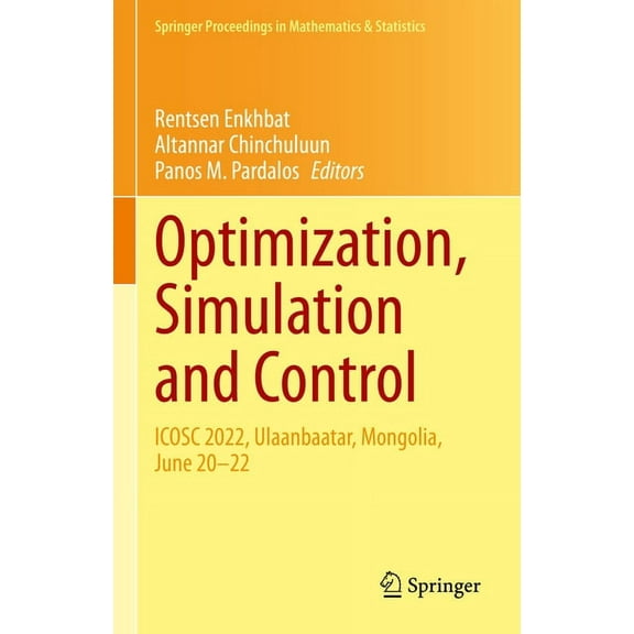 Springer Proceedings in Mathematics & St Optimization, Simulation and Control: Icosc 2022, Ulaanbaatar, Mongolia, June 20-22, Book 434, (Hardcover)