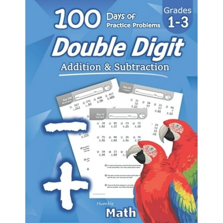 Pre-Owned Humble Math - Double Digit Addition & Subtraction: 100 Days of Practice Problems: Ages 6-9, Reproducible Math Drills, Word Problems, KS1, Grades 1-3, (Paperback) 1635783038 9781635783032