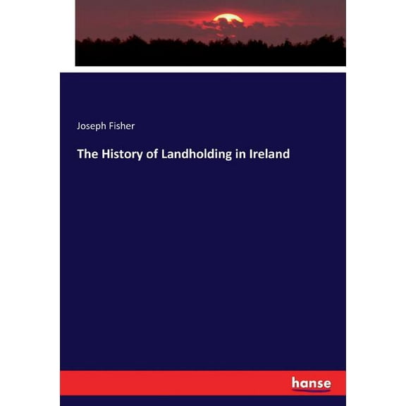 The History of Landholding in Ireland, (Paperback)