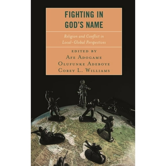 Conflict and Security in the Developing Fighting in God's Name: Religion and Conflict in Local-Global Perspectives, (Hardcover)