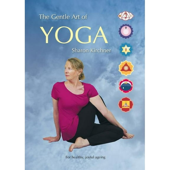 The Gentle Art of Yoga: For healthy, joyful, ageing, (Paperback)
