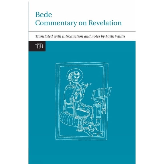 Translated Texts for Historians Bede: Commentary on Revelation, Book 58, (Paperback)